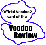 The Official Voodoo2 card of the Voodoo Review!